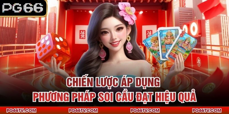 Chiến lược áp dụng phương pháp soi cầu đạt hiệu quả