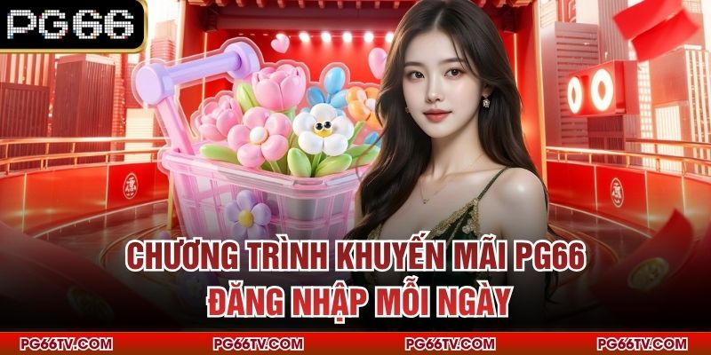 Chương trình khuyến mãi PG66 đăng nhập mỗi ngày