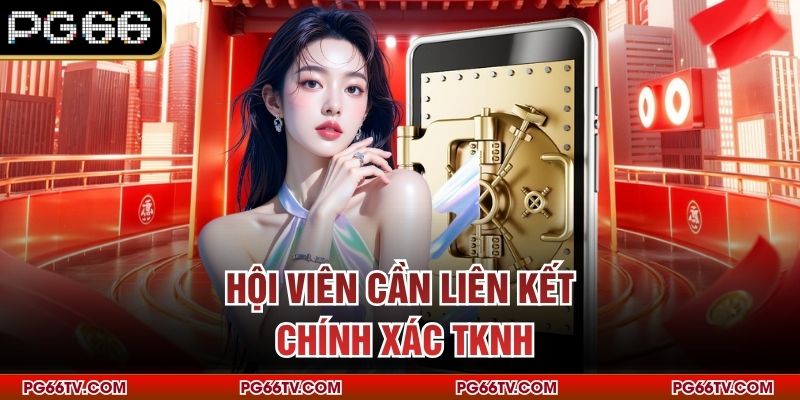 Hội viên cần liên kết chính xác TKNH