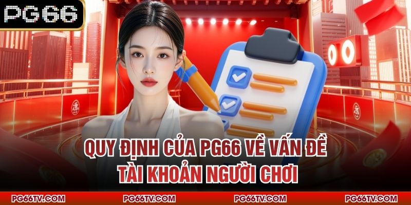 Quy định của PG66 về vấn đề tài khoản người chơi